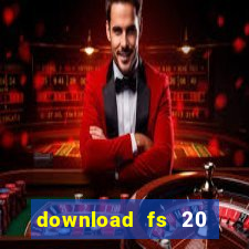 download fs 20 dinheiro infinito